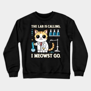 the lab is calling, i meowst go Crewneck Sweatshirt